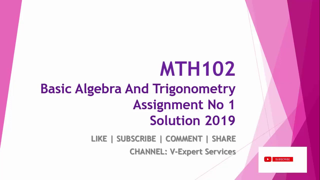 MTH102- Basic Algebra And Trigonometry Assignment No 1 Solution 2019