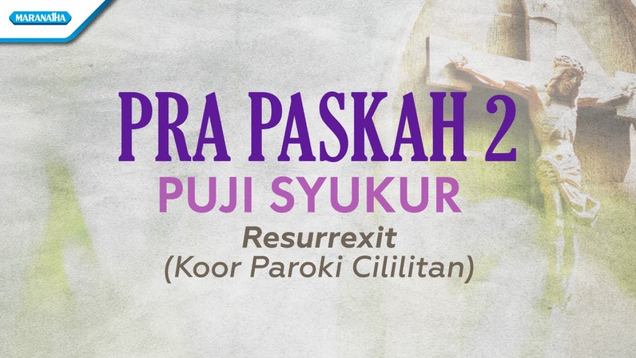 PRA PASKAH 2 - Puji Syukur - Resurrexit  Koor Paroki Cililitan (Official lyric video)
