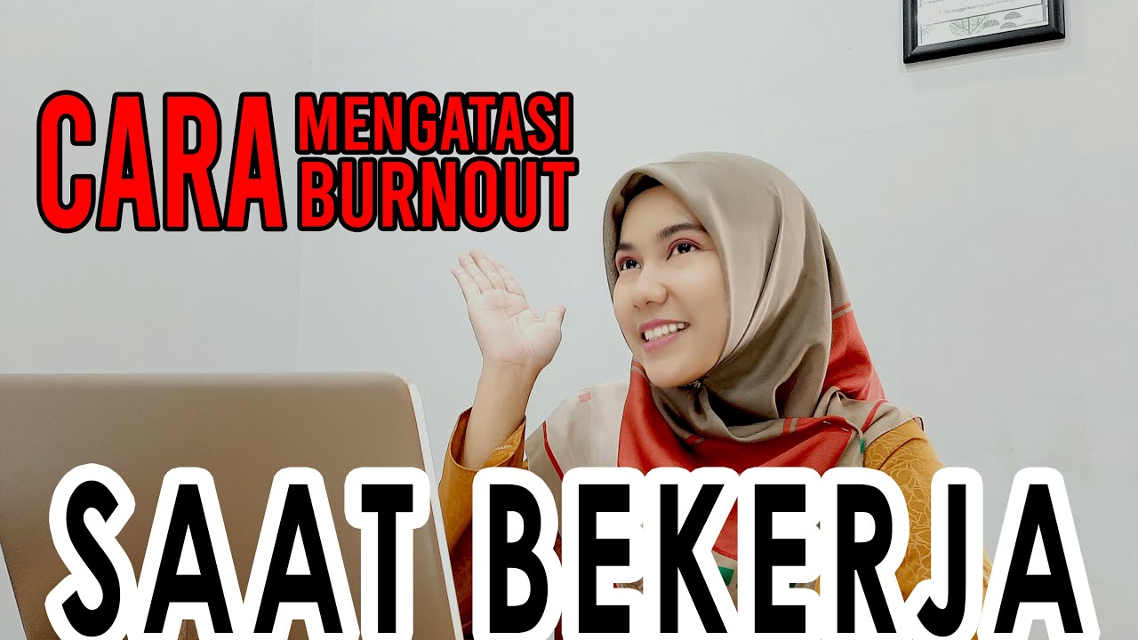 Cara Mengatasi Burnout Ketika Bekerja