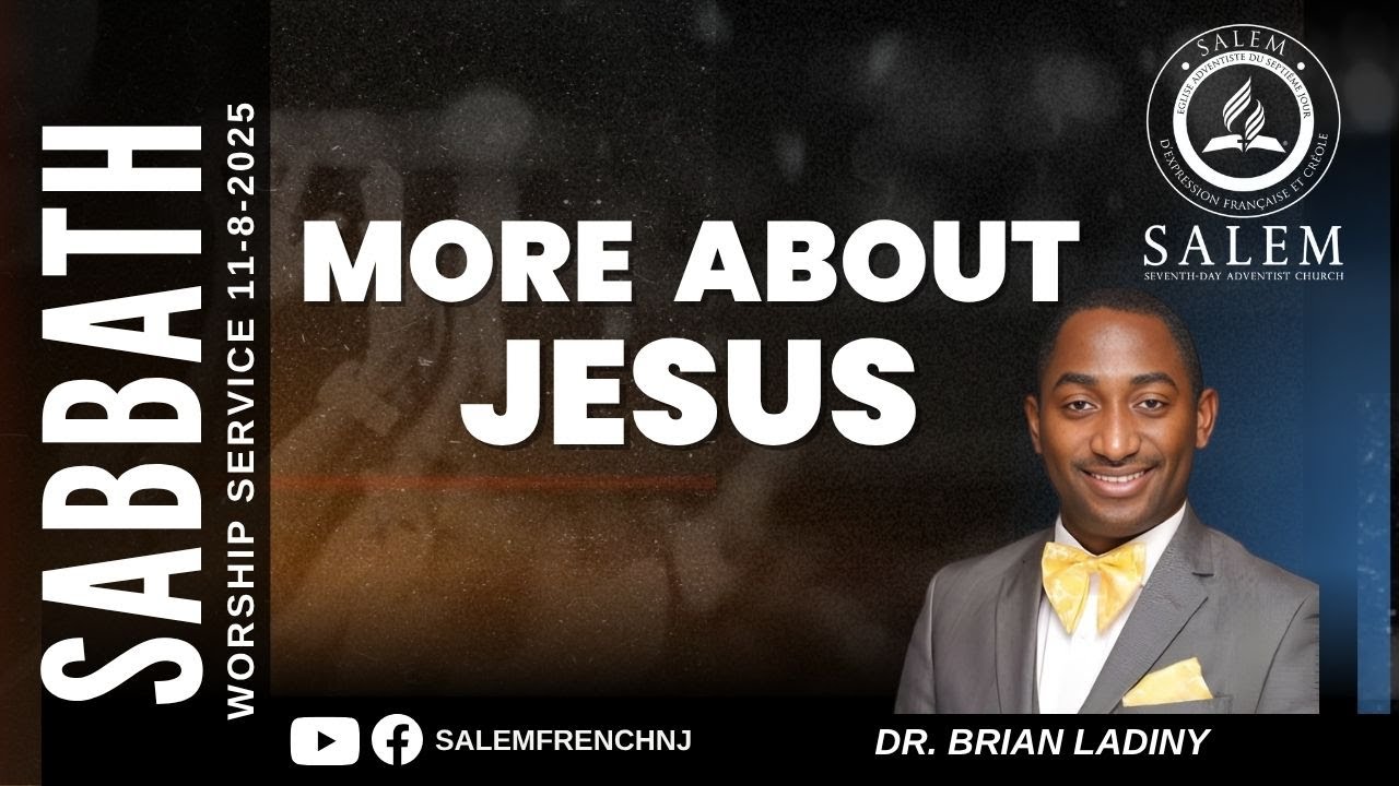 “More About Jesus” – Dr. Brian Ladiny | Sabbath Worship Service | 11/8/2025