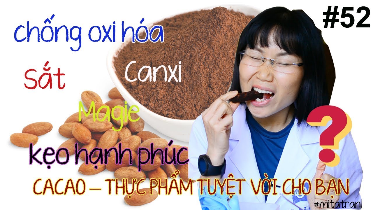 #52. Cacao - Thực phẩm tuyệt vời của người bệnh & Kẹo Hạnh Phúc Mita