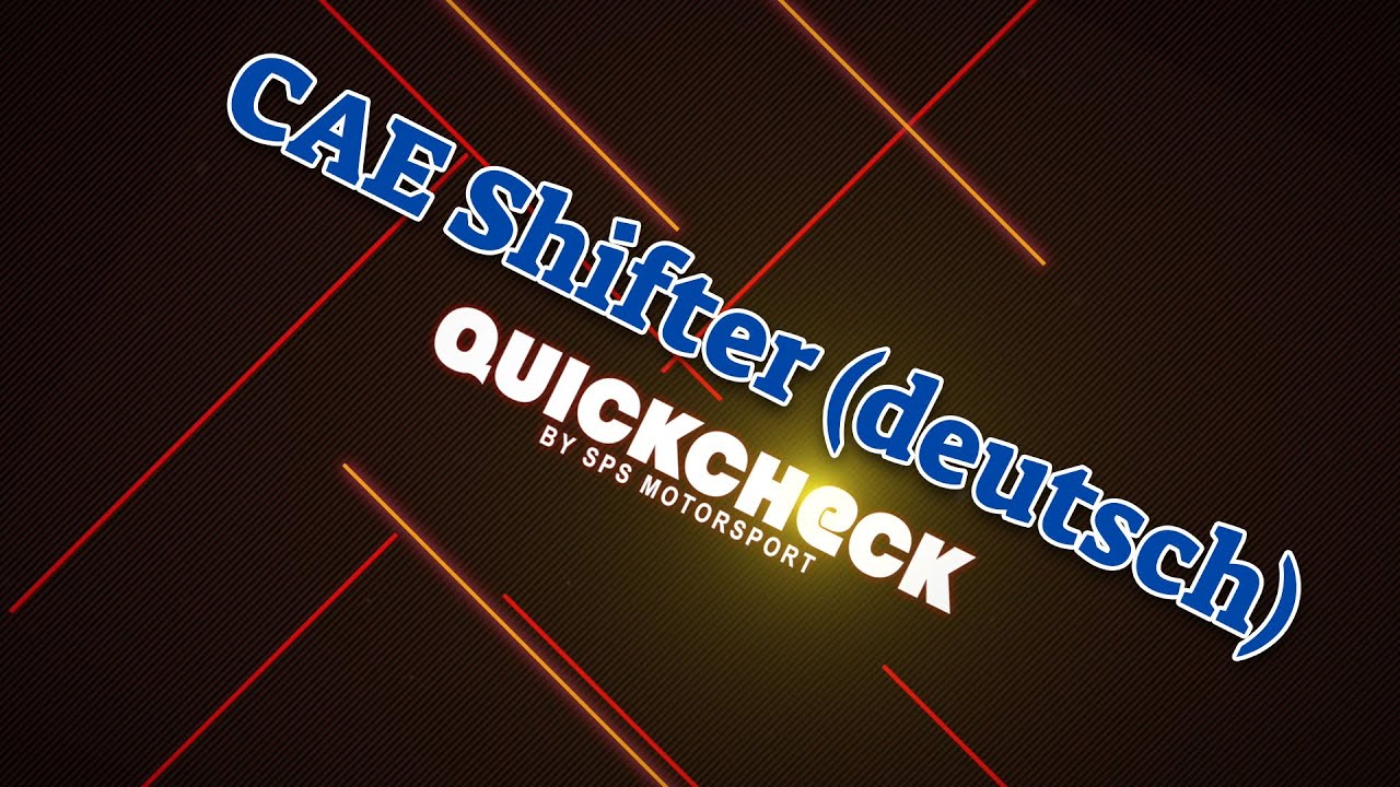 SPS Motorsport - Quick Check 8 - CAE Shifter (deutsch)