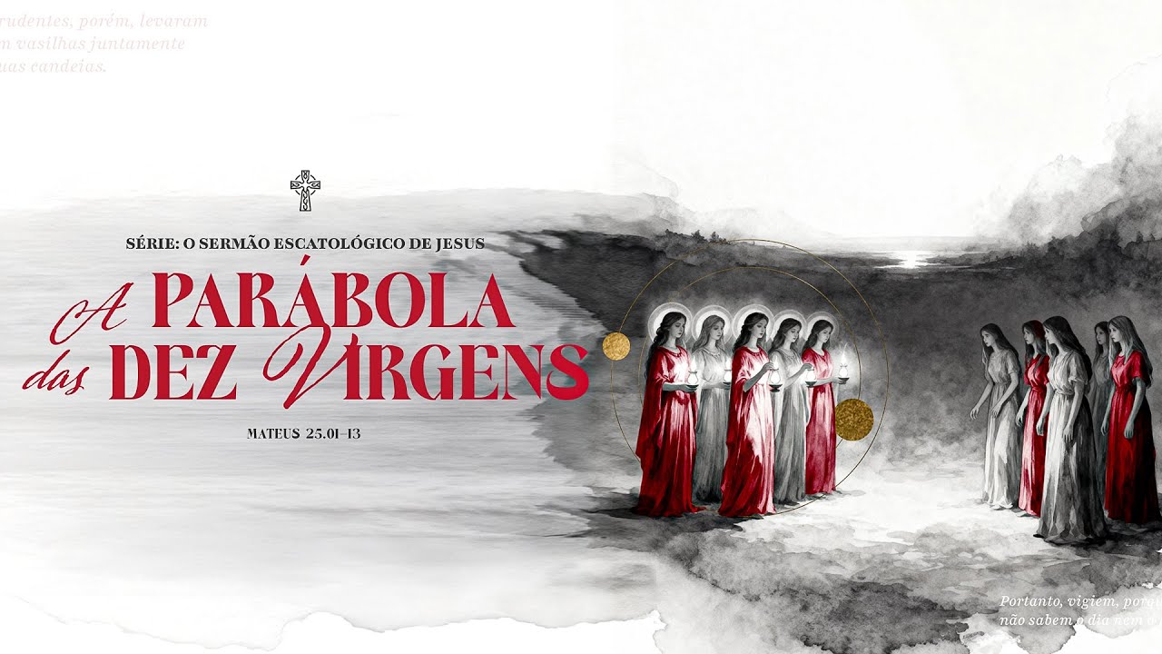 O Sermão Escatológico de Jesus | #7 A Parábola das Dez Virgens -Pr. Filipe Breder - 23/11/2025