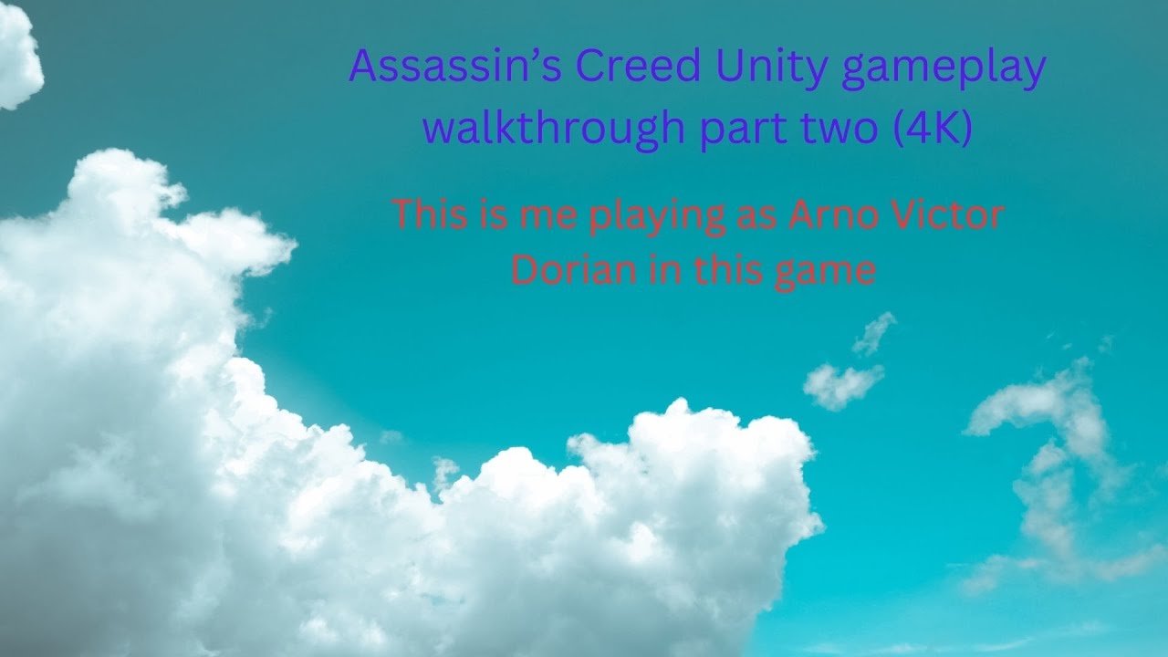 Assassin’s Creed Unity gameplay walkthrough part two (4K) @Assassin's Creed Unity