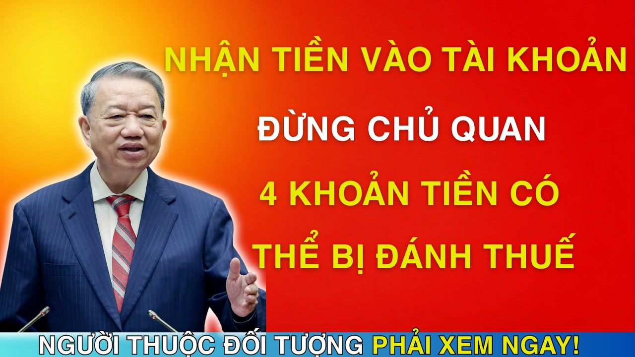 TIN NÓNG: Nhận Tiền Vào Tài Khoản Đừng Chủ Quan – 4 Khoản Tiền Có Thể Bị Đánh Thuế