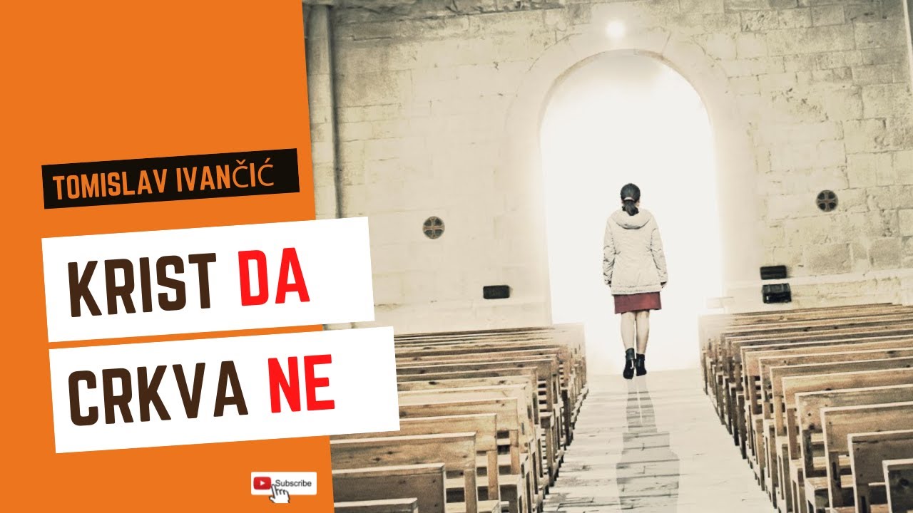 Tomislav Ivančić - Krist DA Crkva NE