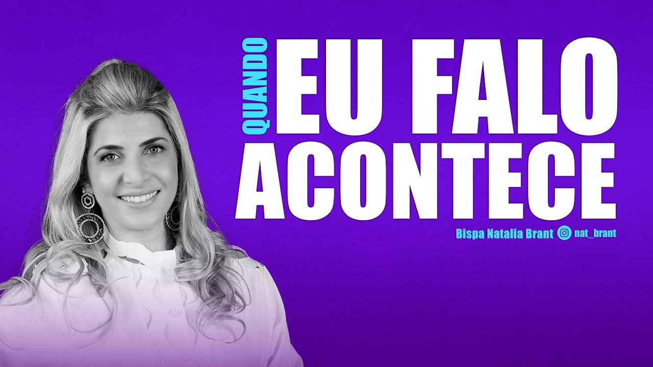 QUANDO EU FALO, ACONTECE