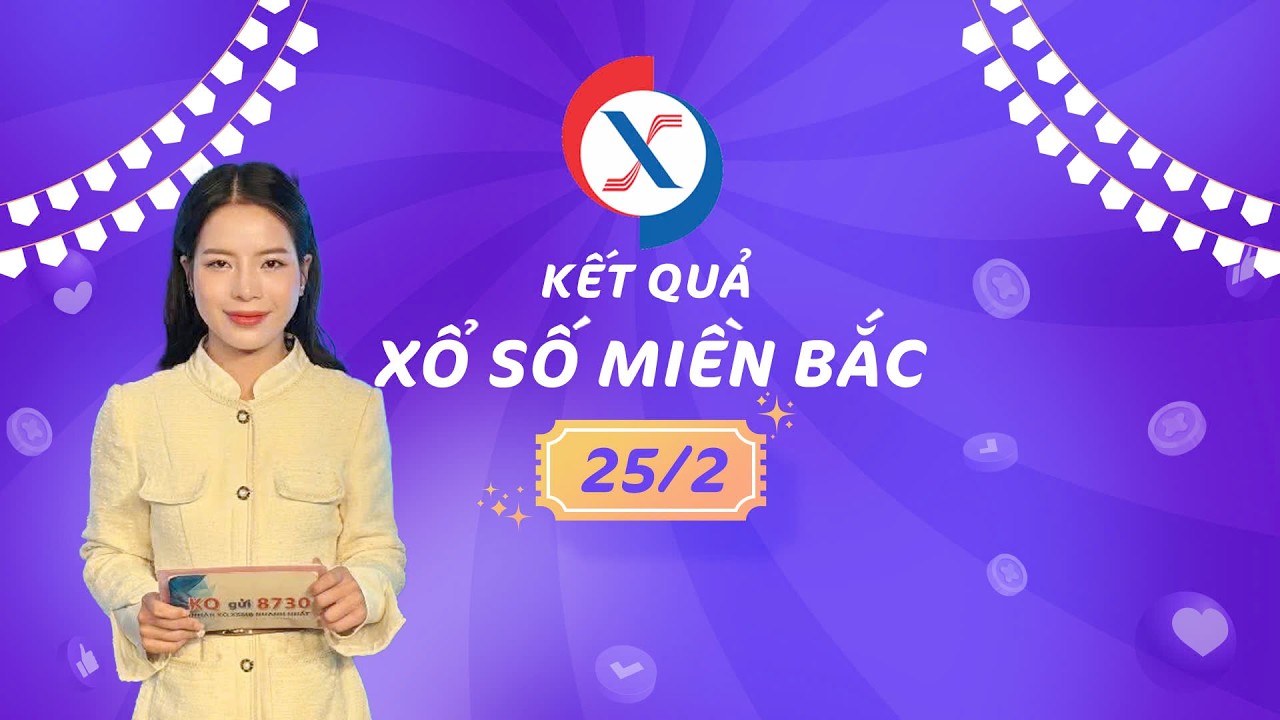 🔴 [TRỰC TIẾP] Kết quả Xổ Số Miền Bắc hôm nay 25/02/2026 | XSMB 25/2 | KQXSMB | VTC One