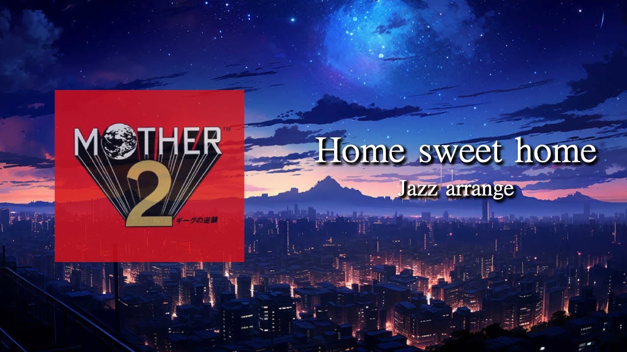 [Jazz Arrange] Home sweet home - EarthBound OST