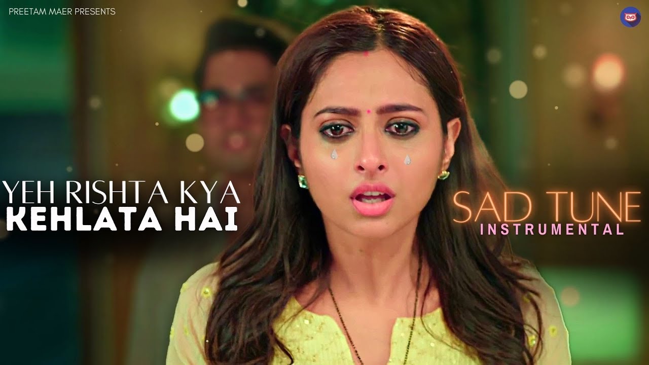 Yeh Rishta Kya Kehlata Hai (Sad Tune) | Instrumental Sad Song #yrkkh #yehrishtakyakehlatahai