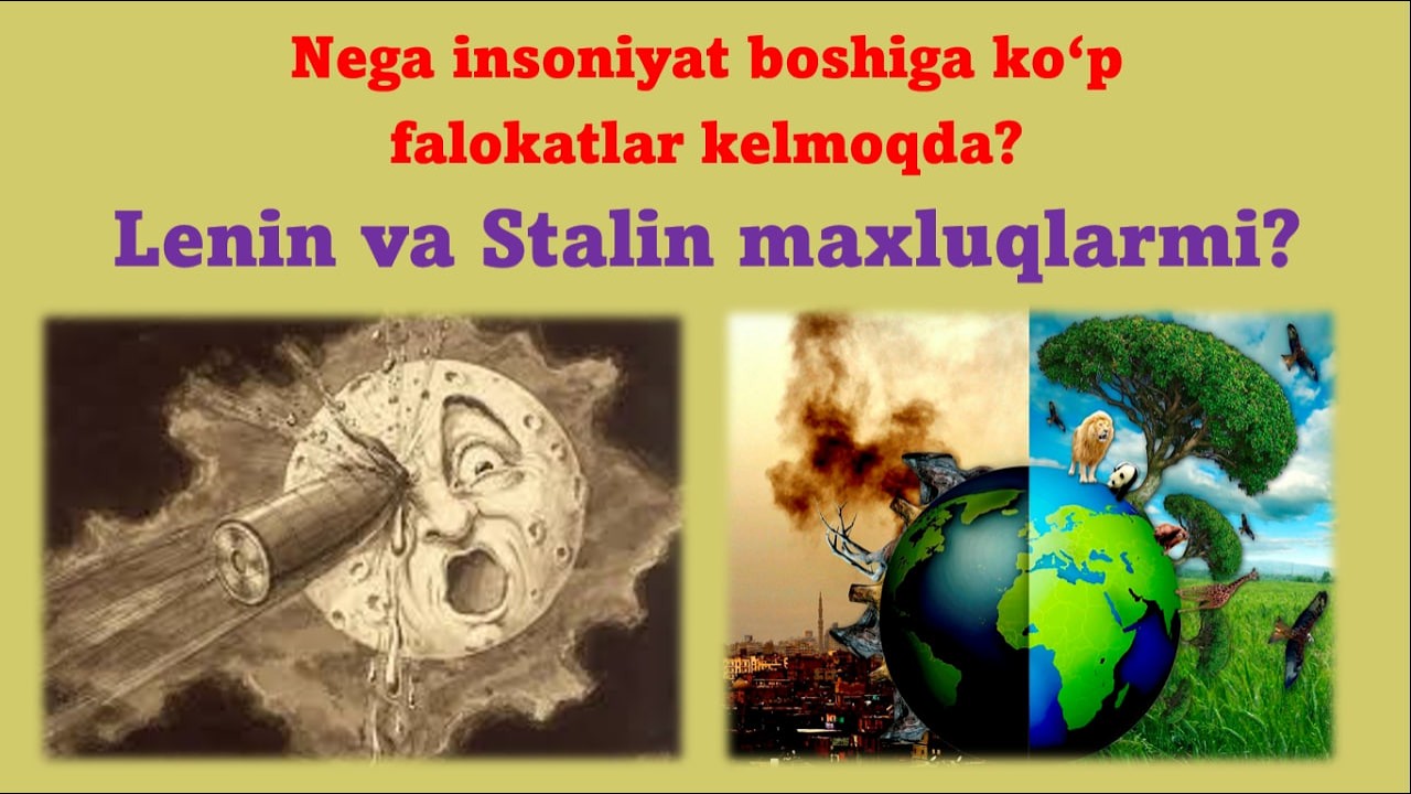 Lenin va Stalin – maxluqlarmi? Nega insoniyatni falokatlar qamrab olmoqda?