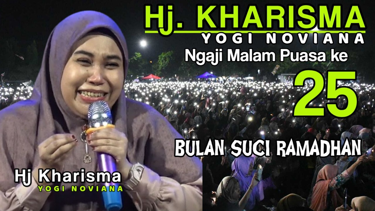 CERAMAH HJ KHARISMA YSOGI NOVIANA NGAJI MALAM PUASA HARI 25 BERSAMA JAMAAH ONLINE