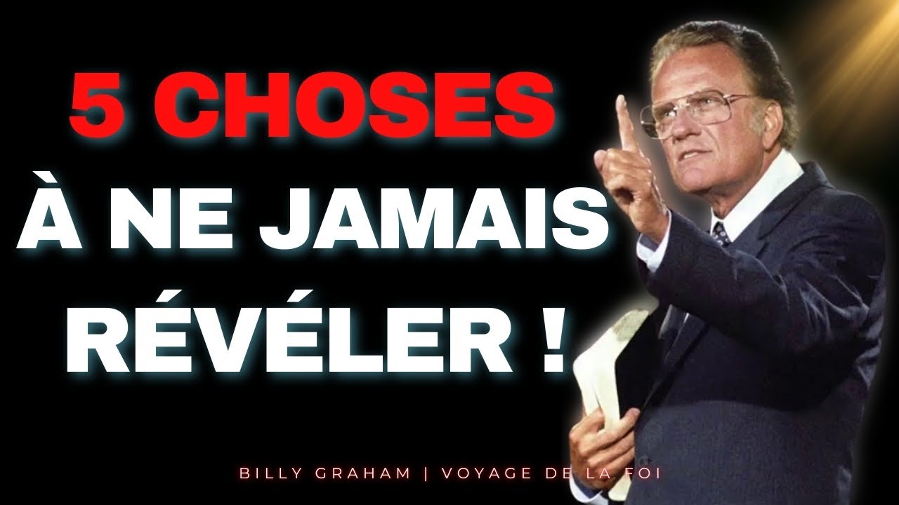ATTENTION : Les 5 choses à ne JAMAIS révéler si vous êtes élu de Dieu | Billy Graham