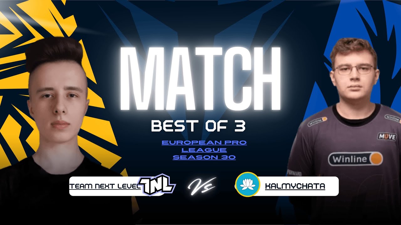Kalmychata vs TEAM NEXT LEVEL BO3 | European Pro League Season 30
