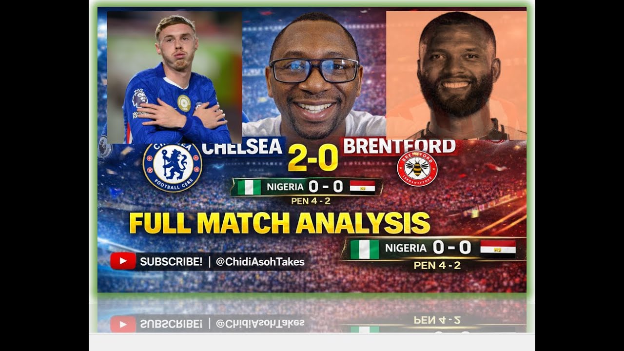 Chelsea 2–0 Brentford Match Analysis | AFCON: Nigeria 4–2 Egypt (Pens)