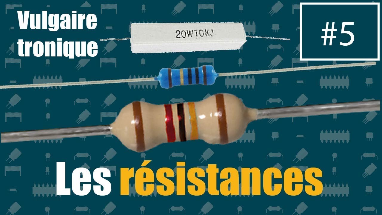 #VT05 - LES RESISTANCES (COMPOSANTS)