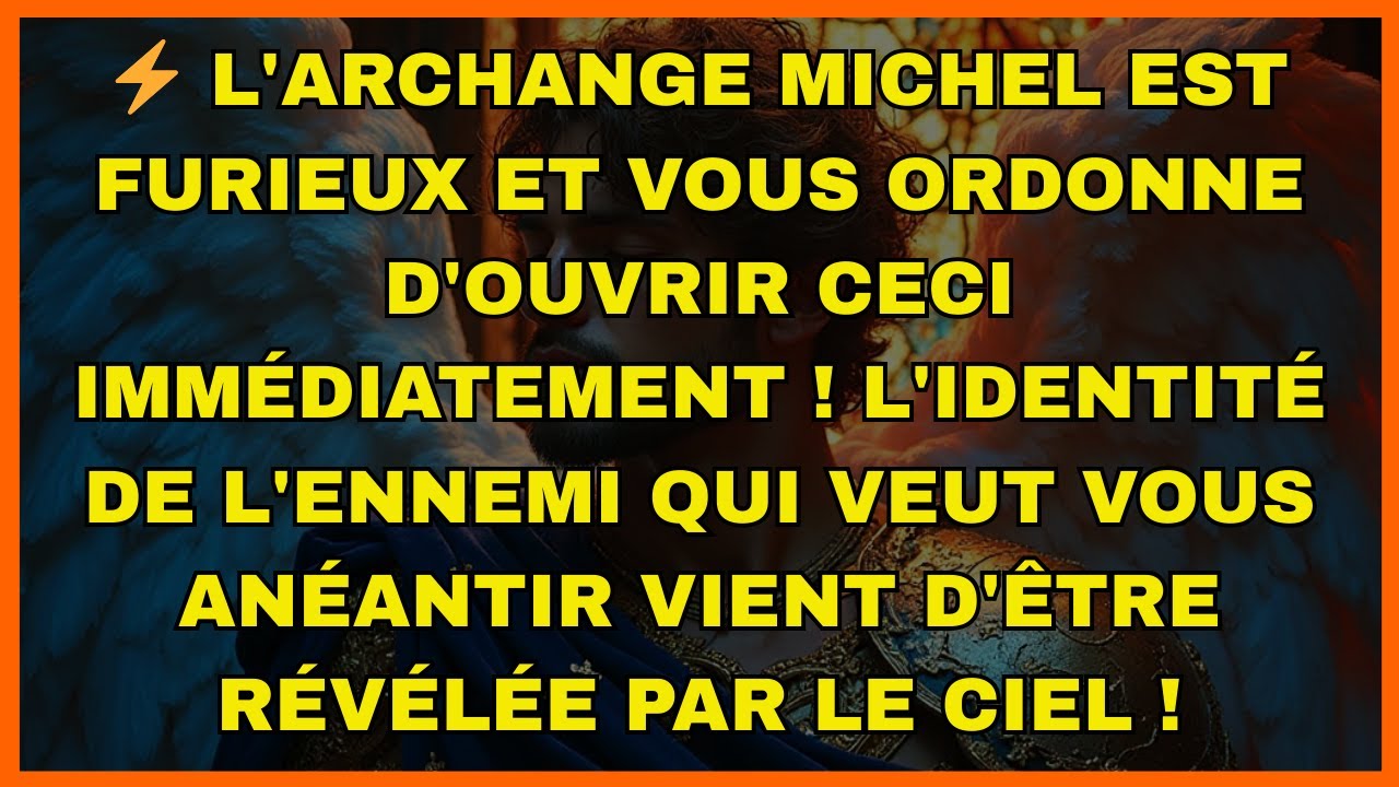 ⚡ L'archange Michel est furieux et vous ordonne d'ouvrir ceci immédiatement...