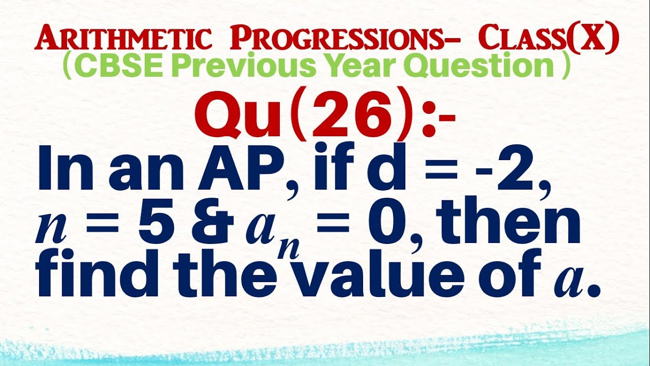 Q26 | In an AP if d = -2, n = 5 and an = 0, then find the value of a. | Arithmetic Progressions