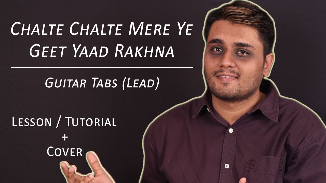Chalte Chalte Mere Ye Geet Yaad Rakhna - Guitar Tabs || Lesson / Tutorial + Cover