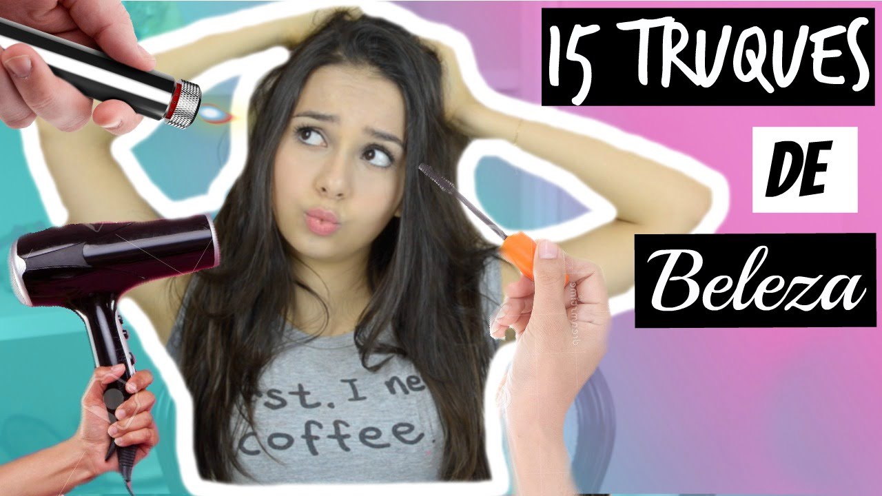 15 Truques que Toda Garota Deveria Saber!