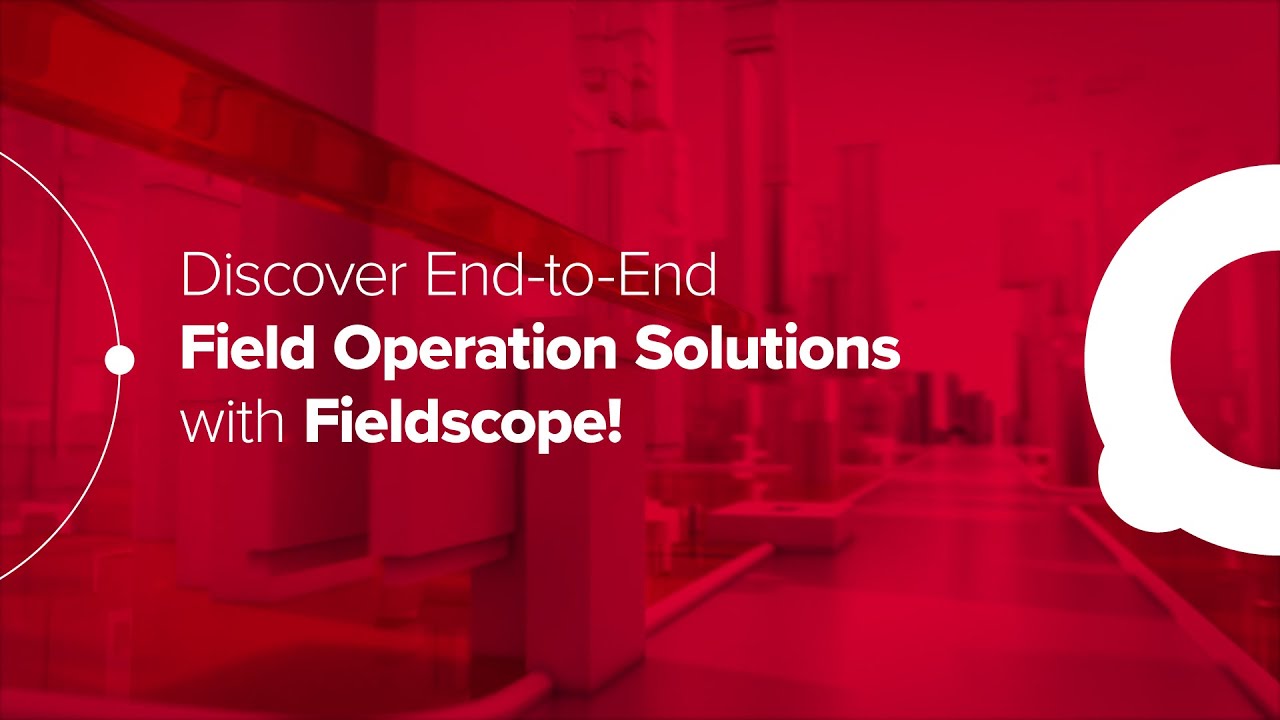 Discover End-to-End Field Operation Solutions with Fieldscope!