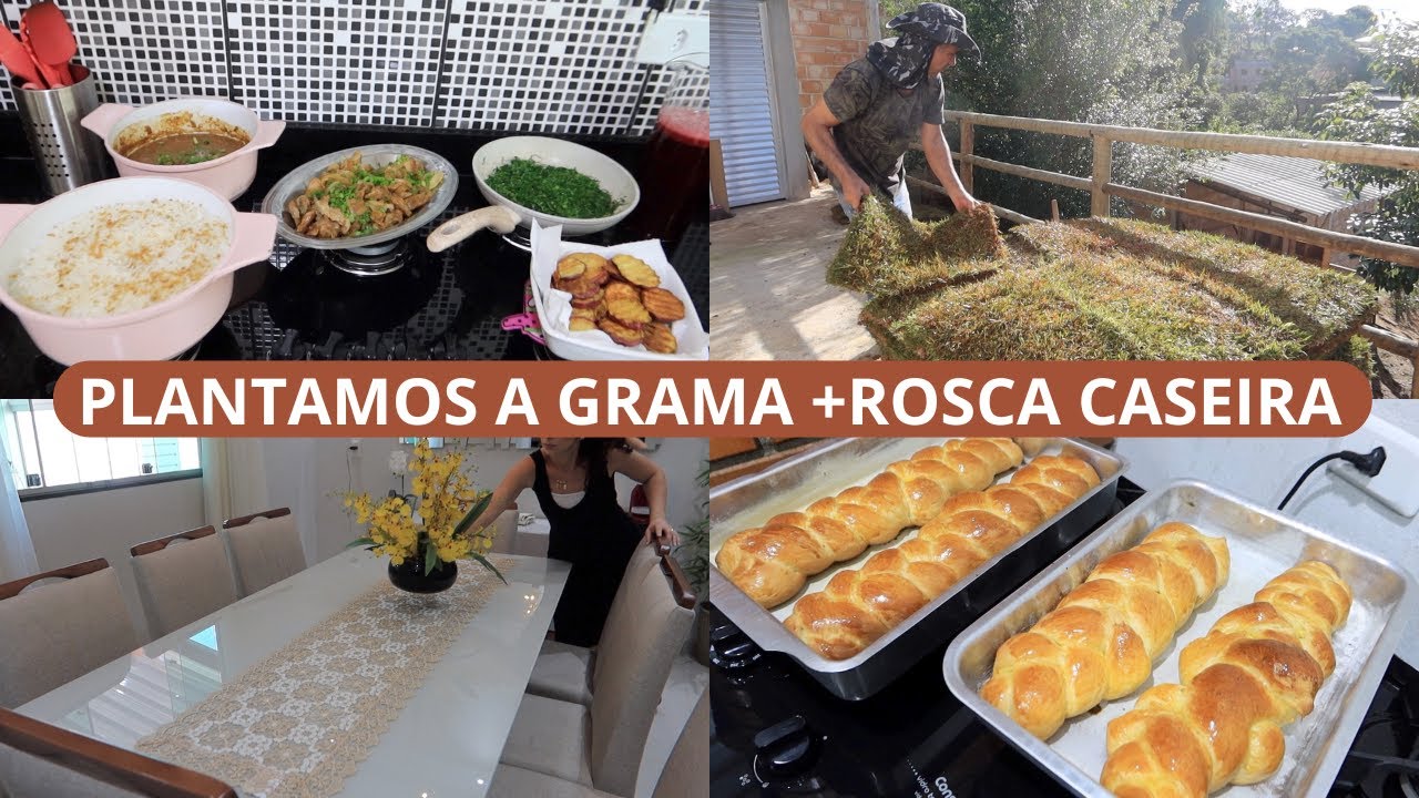 ALMOÇO CASEIRO, COLOCAMOS A GRAMA, FIZ ROSCA CASEIRA DELÍCIA, CUIDANDO DO LAR E MAIS...