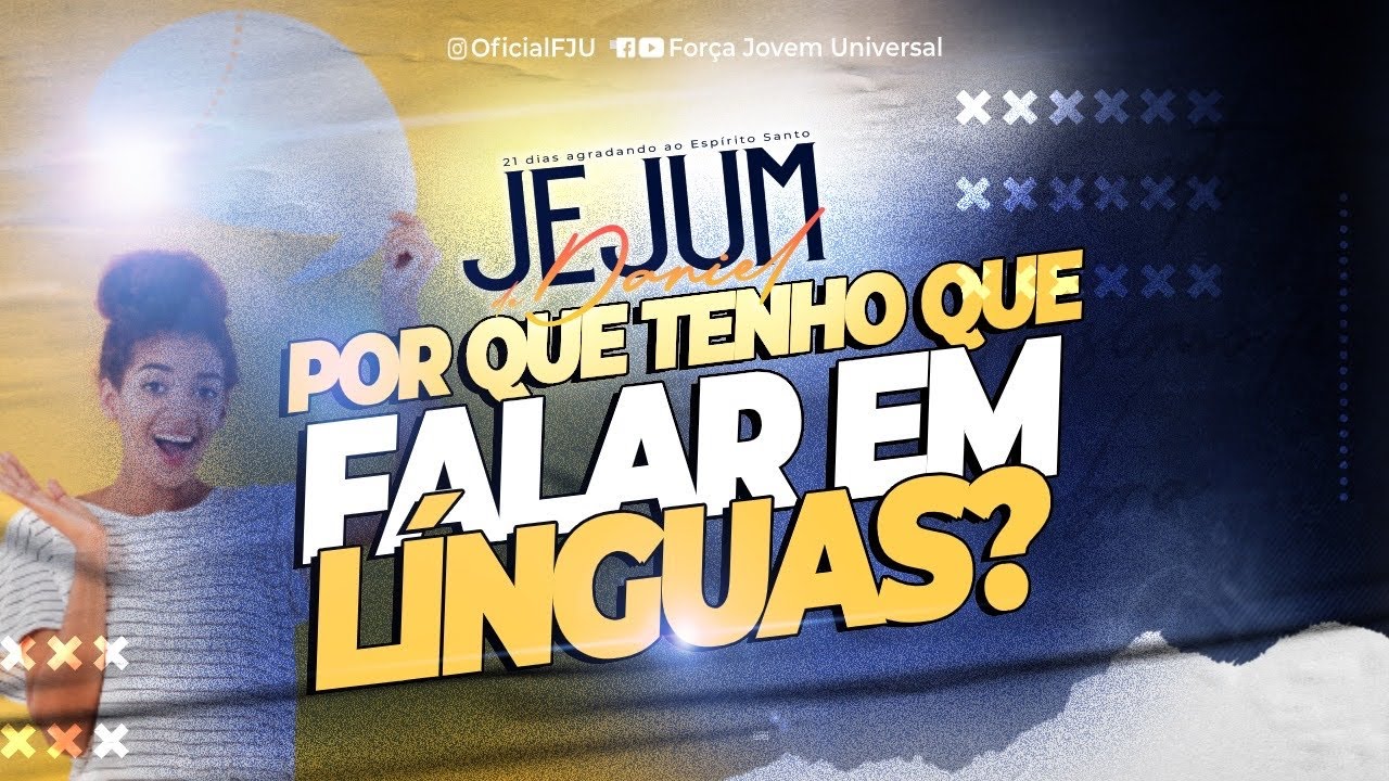 JEJUM DE DANIEL: POR QUE EU TENHO QUE FALAR EM LINGUAS?