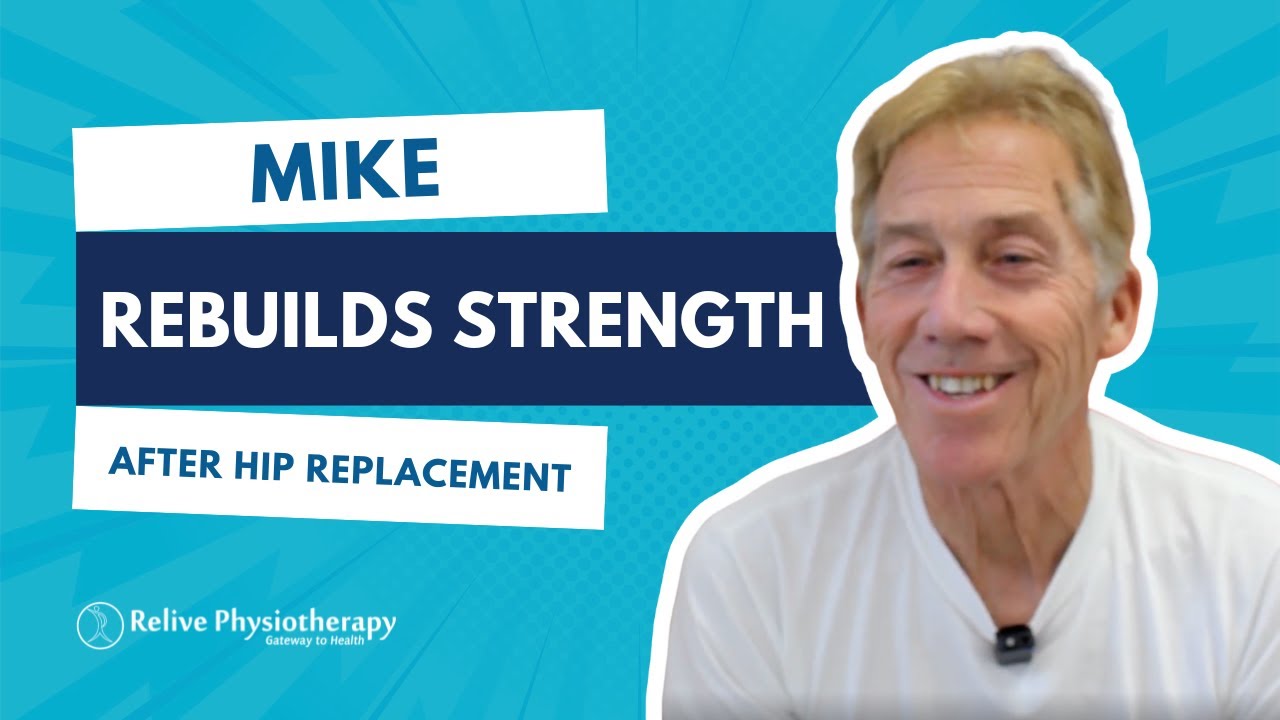 Relive Physiotherapy Client Testimonial: Mike rebuilds strength after a hip replacement