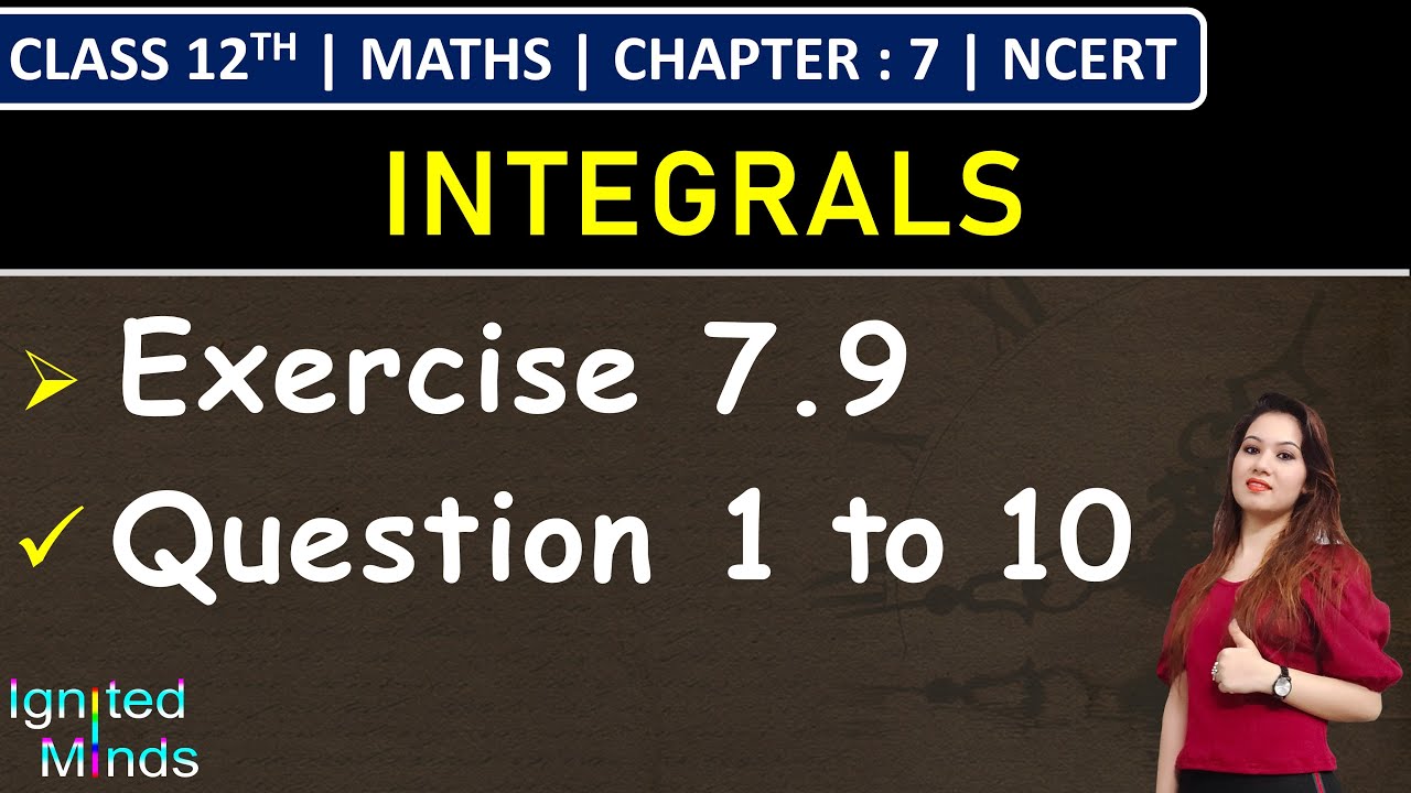Class 12th Maths | Exercise 7.9 (Q1 to Q10) | Chapter 7: Integrals | NCERT