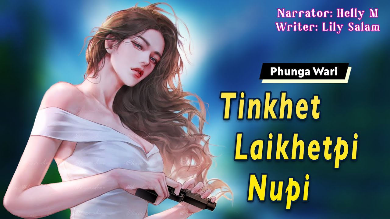 Tinkhet Laikhetpi Nupi || Manipuri Funga Wari || Helly Maisnam🎤 || Lily Salam✍️