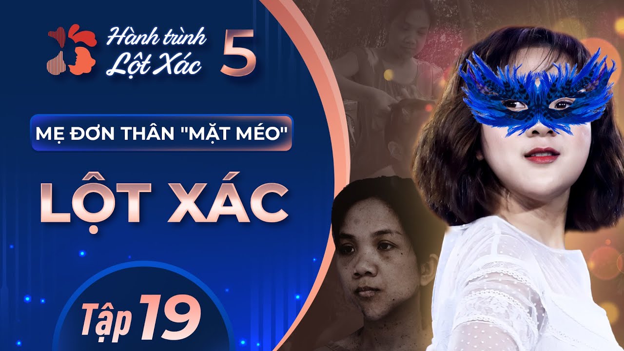 Hành Trình Lột Xác mùa 5 | Tập 19: Phan Thị Phúc - Mẹ đơn thân 