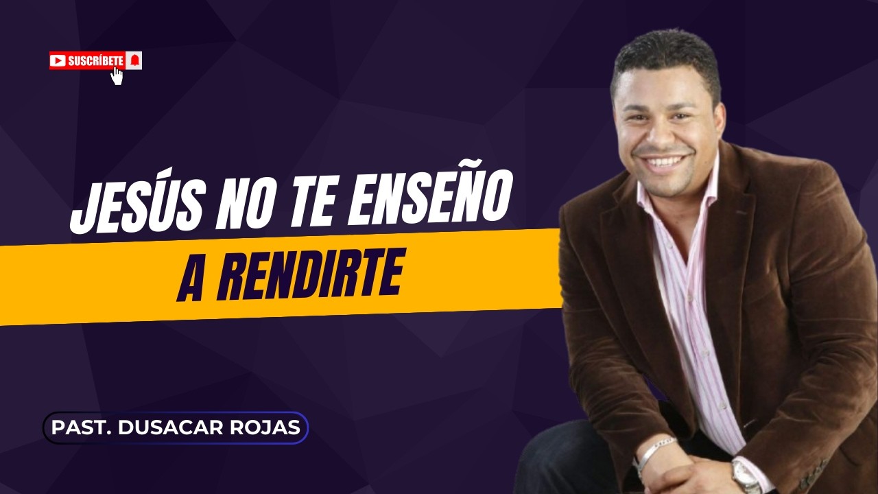 Past  Dusacar Rojas | Jesús no te enseño a rendirte