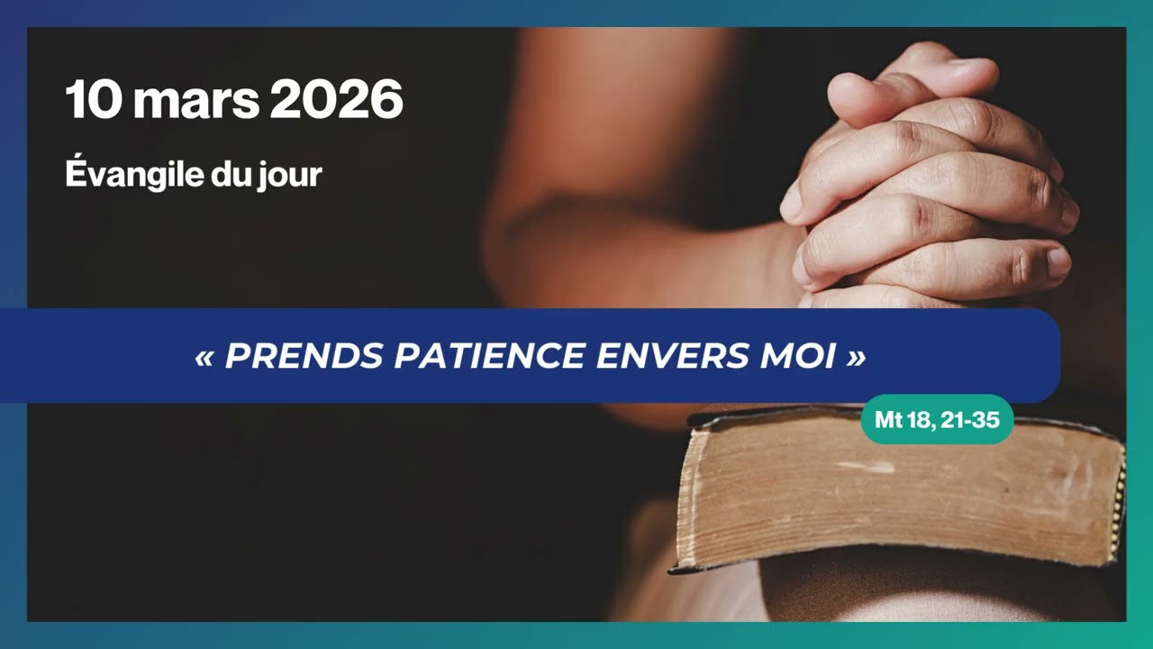 Évangile du jour du 10/03/26 : « Prends patience envers moi » Mt 18, 21-35