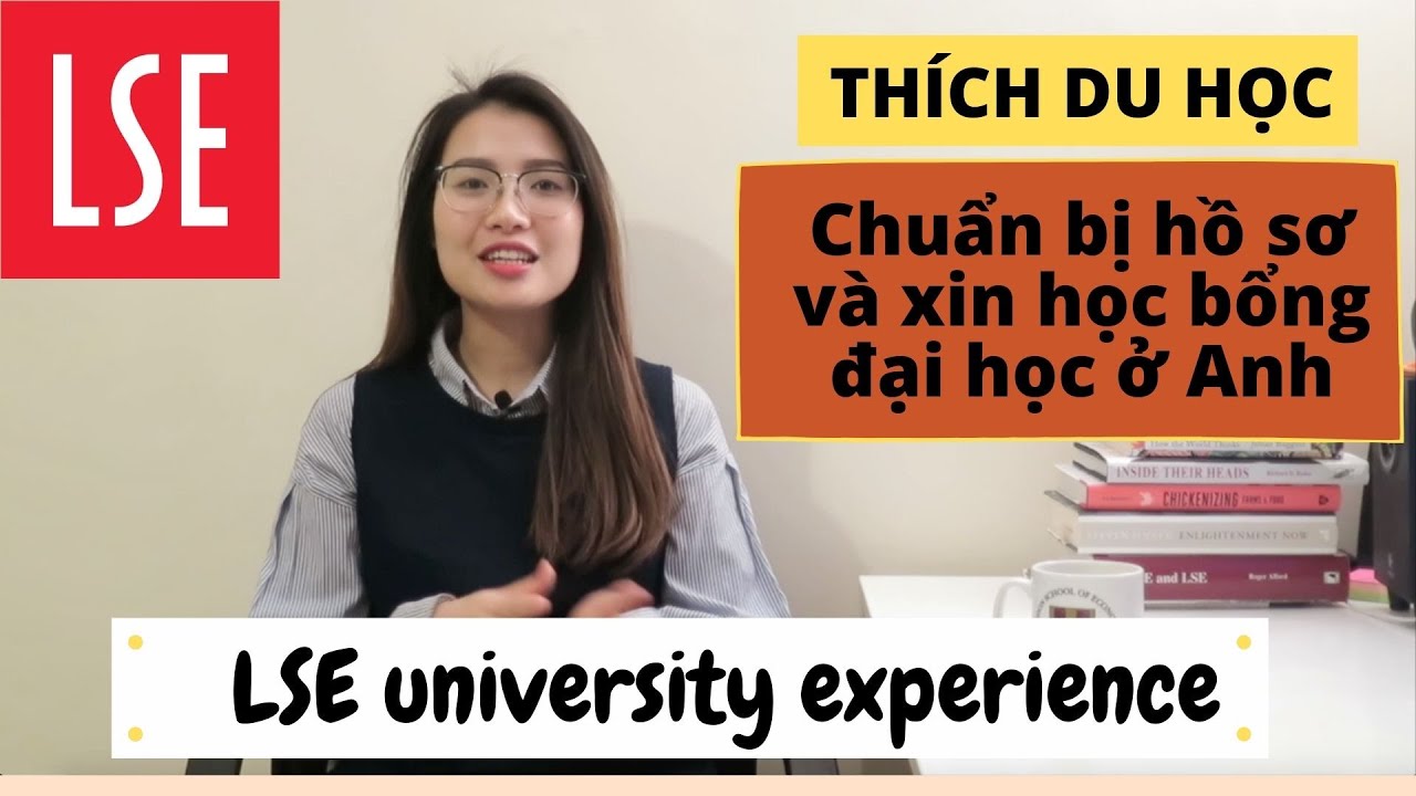 MY LSE EXPERIENCE| NỘP ĐƠN VÀ XIN HỌC BỔNG CÁC TRƯỜNG ĐẠI HỌC TOP Ở ANH