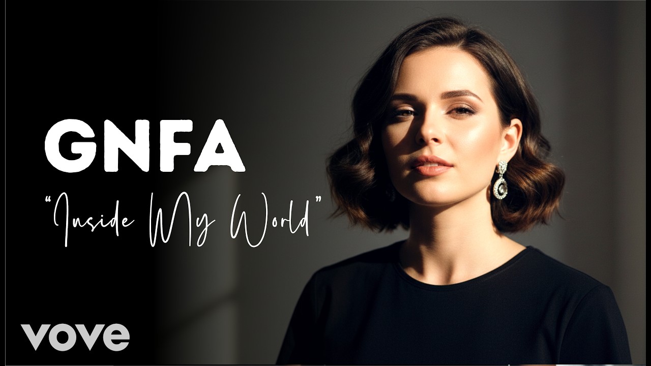 GNFA - Inside My World (Official Song)