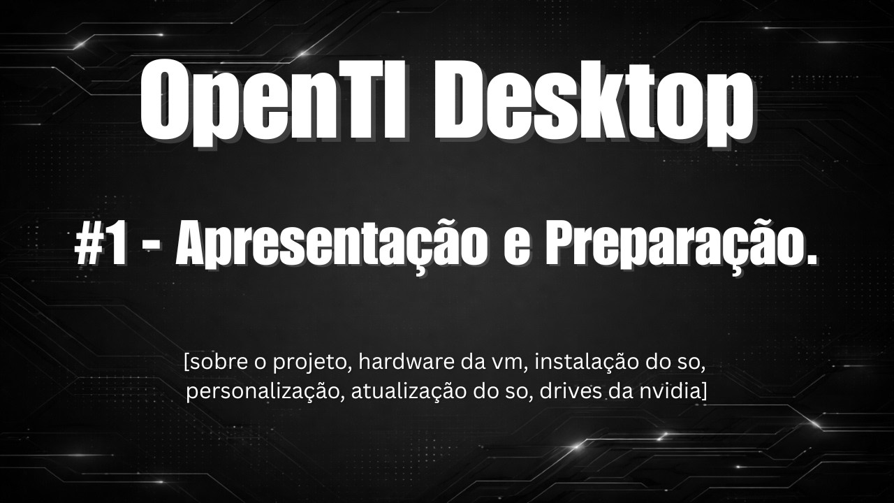 OpenTI Desktop | #1 - Apresentação e Preparação.
