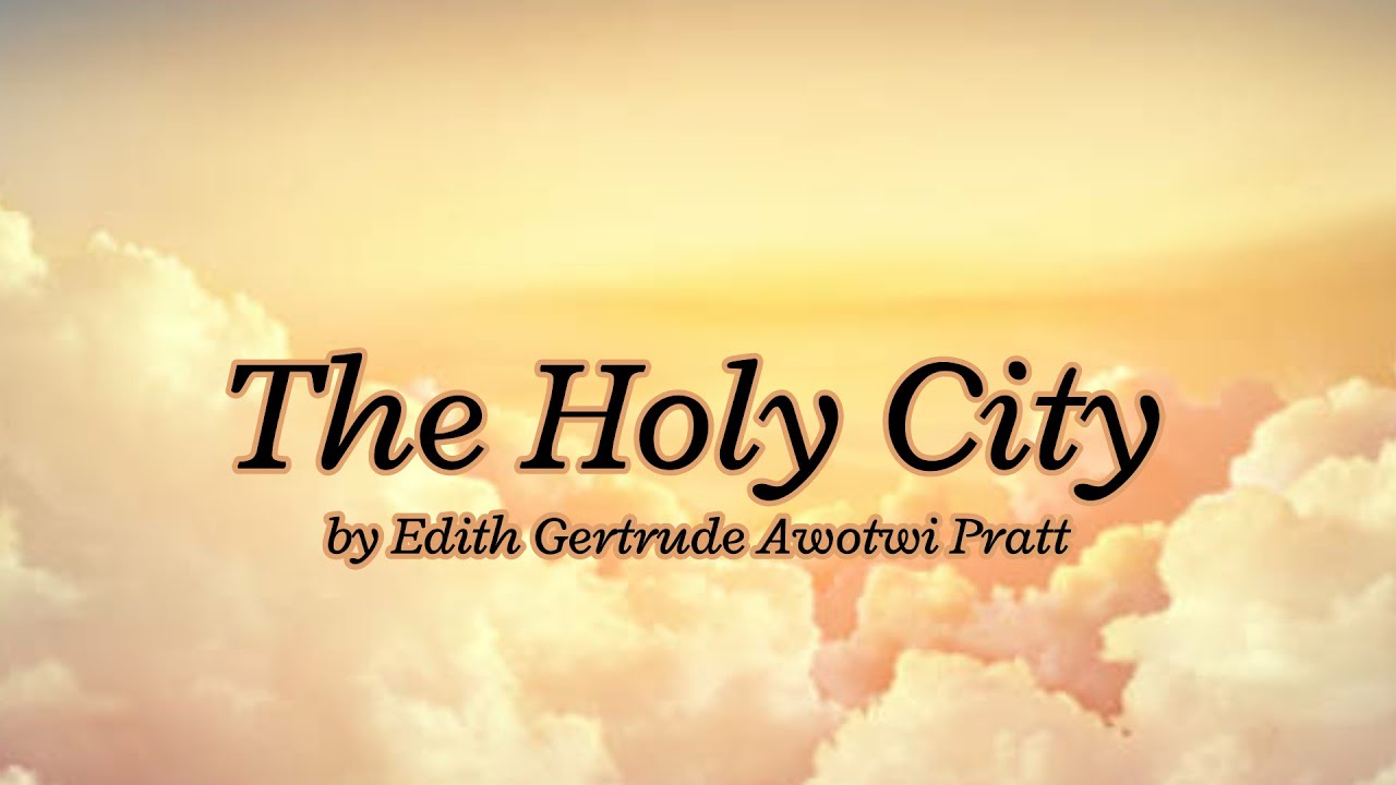 The Holy City by Edith Gertrude Awotwi Pratt