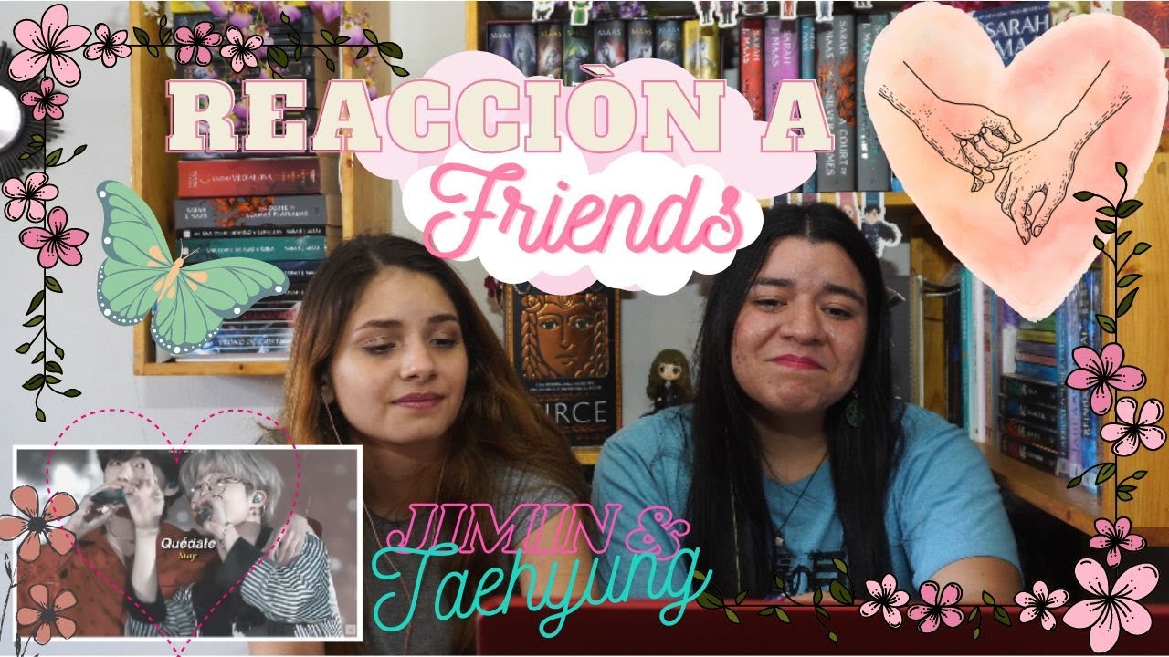 REACCIONANDO A BTS | FRIENDS | TAEHYUNG & PARK JIMIN!!