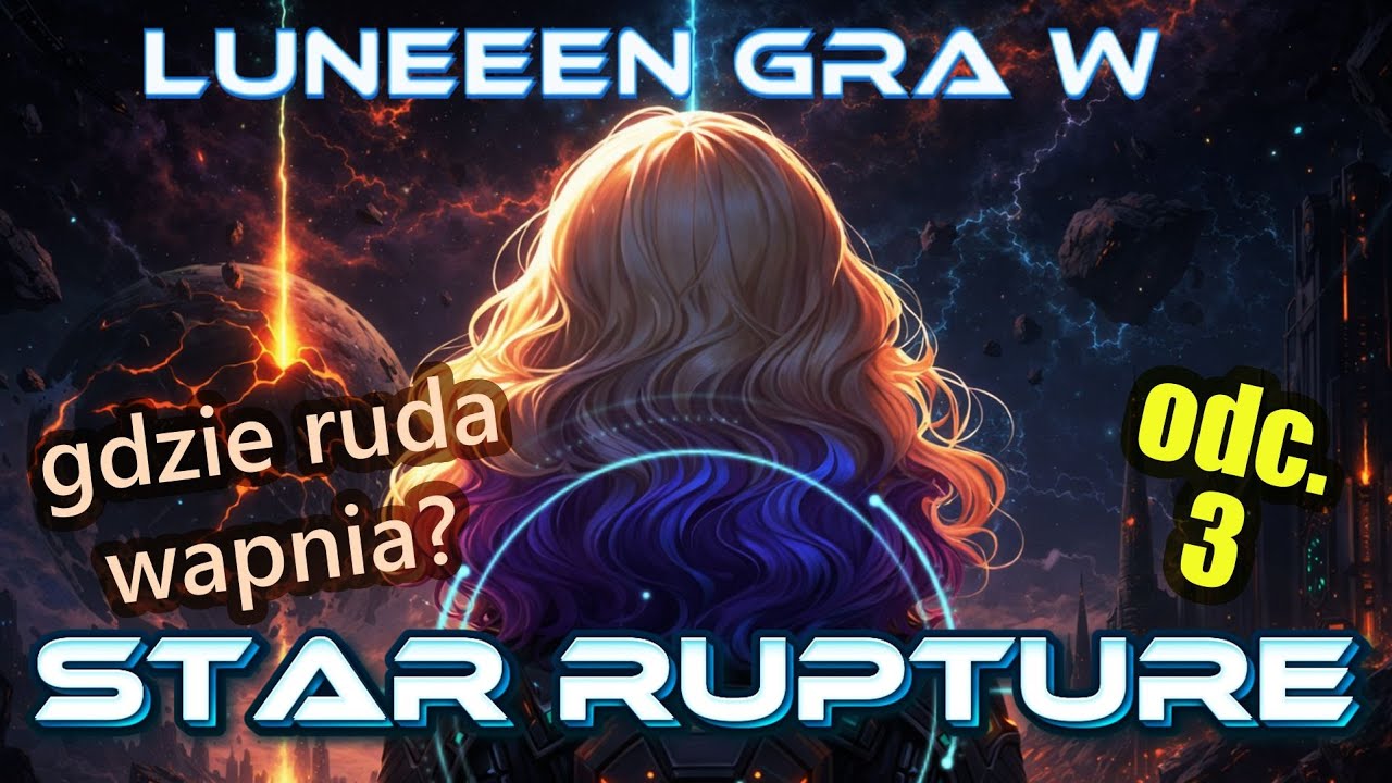 STAR RUPTURE odc.3 - Szukając rudy wapnia