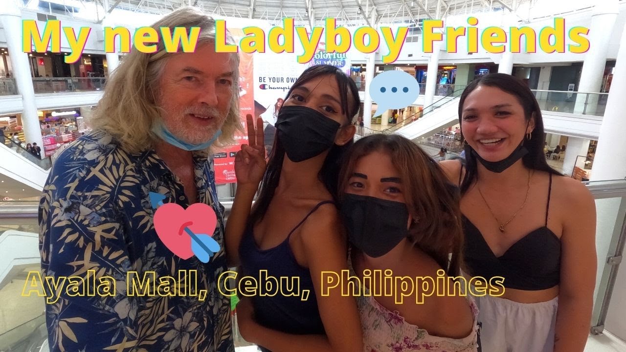 Ayala Cebu - my new Ladyboy Friends