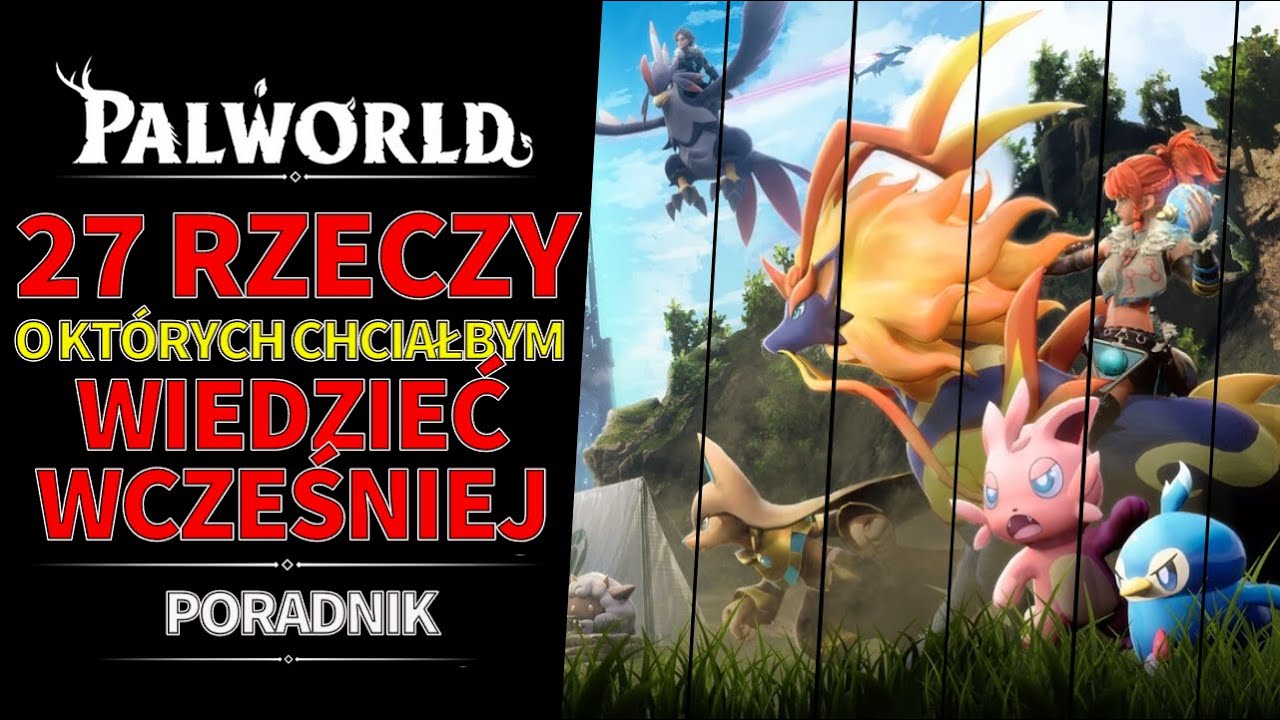 PALWORLD || 27 rzeczy o kt&oacute;rych chciałbym wiedzieć wcześniej || Poradnik dla początkujących graczy