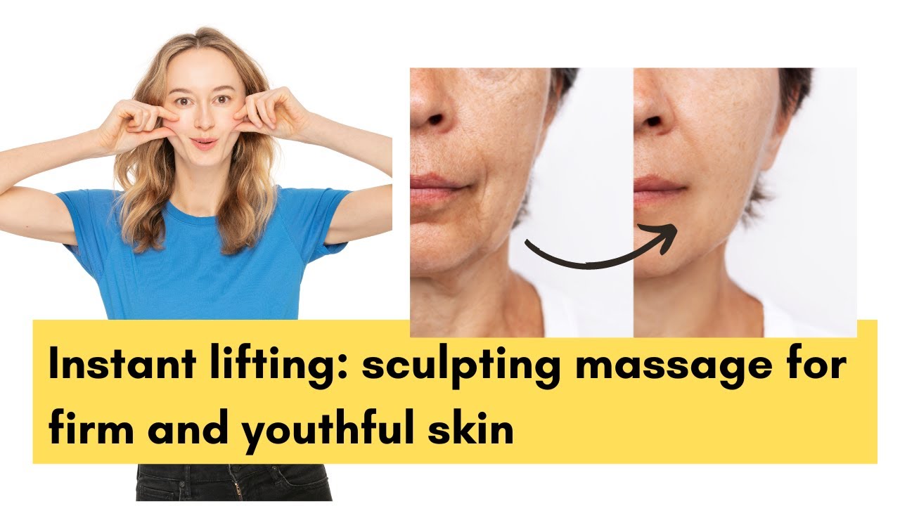 Instant lifting: sculpting massage for firm and youthful skin