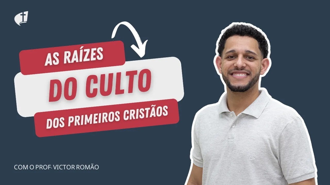 As Raízes do Culto dos Primeiros Cristãos - Prof. Victor.