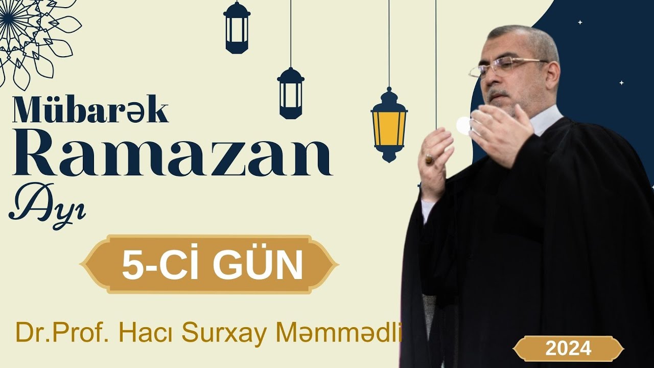 Hacı Surxay Məmmədli: Ramazan ayının 5-ci günü - İlahi Rəhmət (2024)