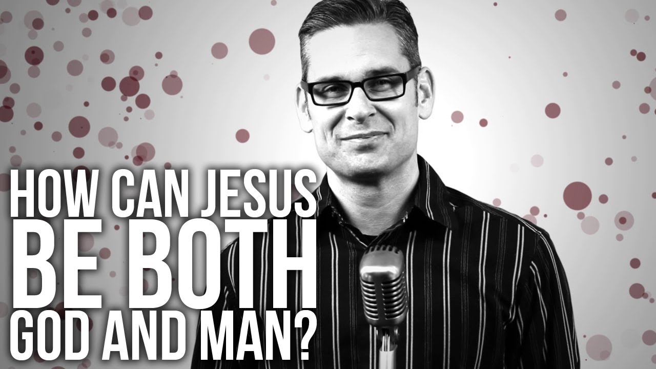 406. How Can Jesus Be Both God And Man?