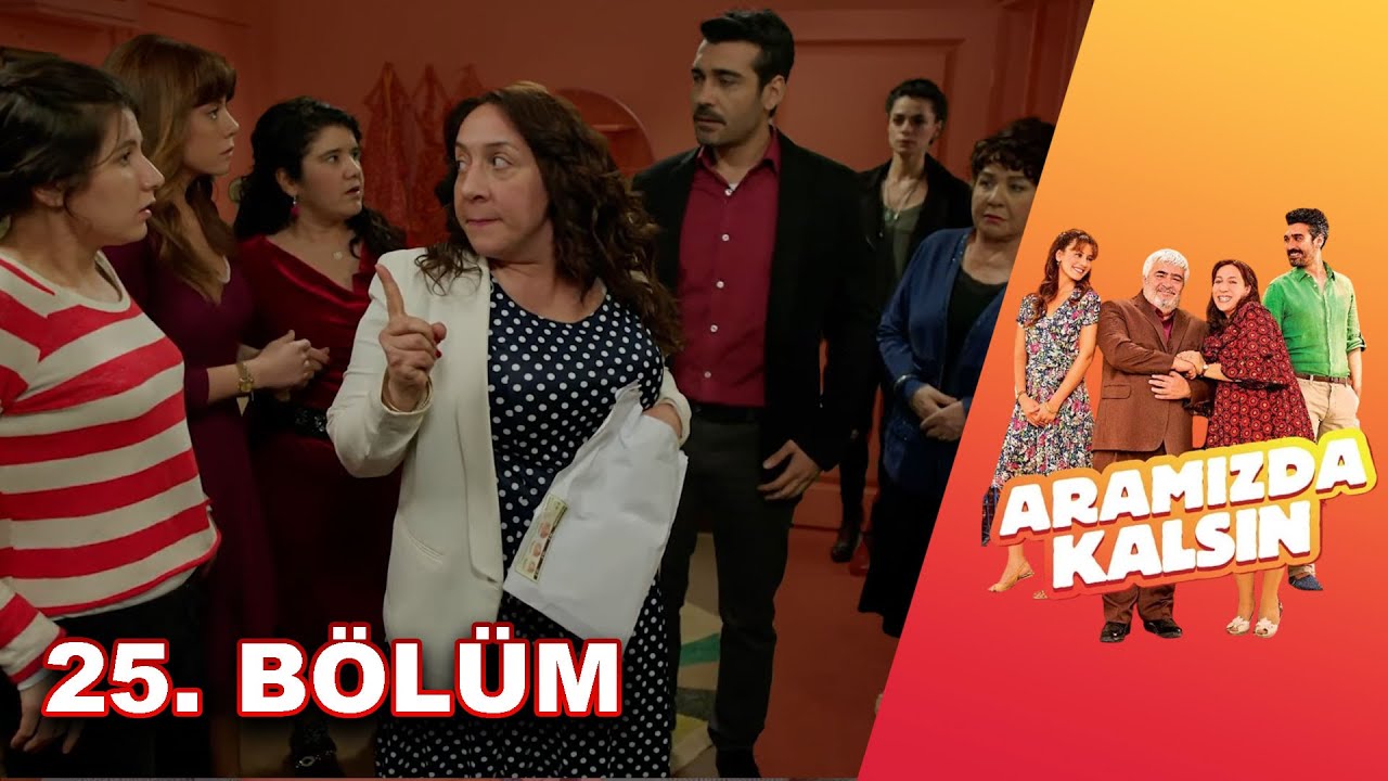 Aramızda Kalsın - 25. Bölüm HD