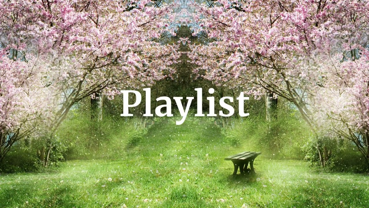 [Playlist] Spring, Bloom, Sunshine, Piano Newage Music