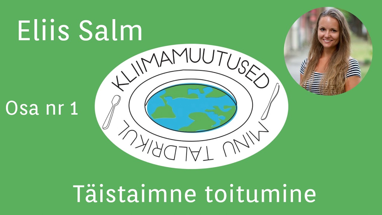 Kliimamuutused minu taldrikul osa nr 1 - Eliis Salm - T&auml;istaimsest toitumisest