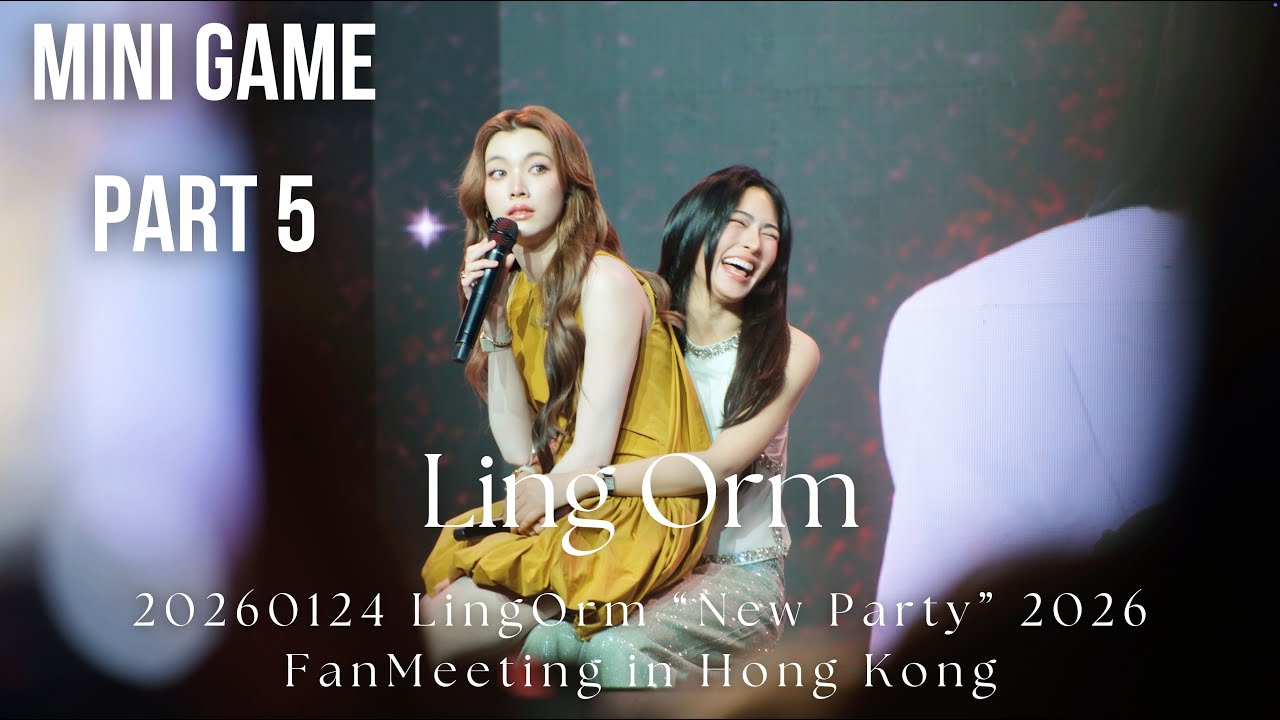 [4K Fancam] LingOrm - Mini Game Part 5 @ 20260124 LingOrm “New Party” 2026 FanMeeting in Hong Kong