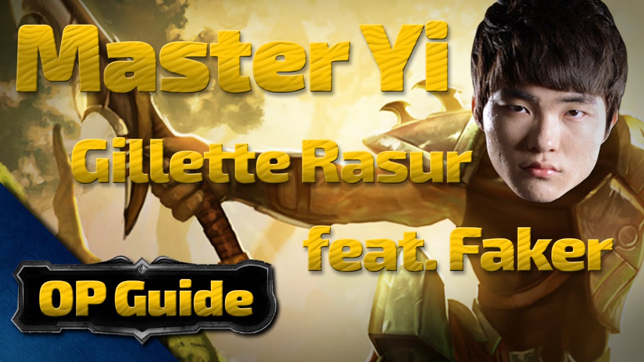 Master Yi OP Guide: Gillette Rasur feat. Faker